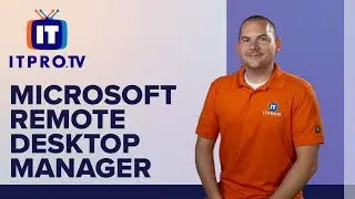 How to Setup and Use Microsoft Remote Desktop Manager | ITProTV