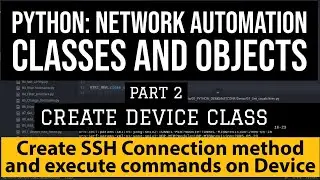 Python for Network Automation:Create Device Classes and SSH Connection Method for Executing Commands