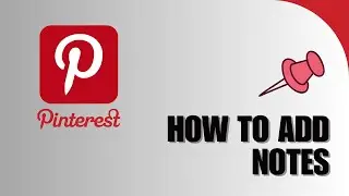 How To Add Notes In Your Pinterest Board