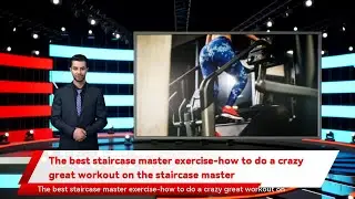 The best staircase master exercise-how to do a crazy great workout on the staircase master