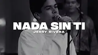 Jerry Rivera - Nada Sin Ti (LETRA)