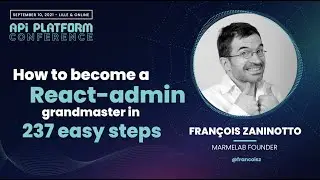 API Platform Conference 2021 - François Zaninotto - How To Become A React-admin Grandmaster