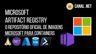 Microsoft Artifact Registry: o repositório oficial com imagens para containers da Microsoft