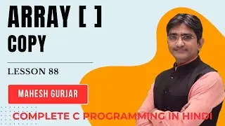 #88 | Copy Array | Complete C Programming | Hindi