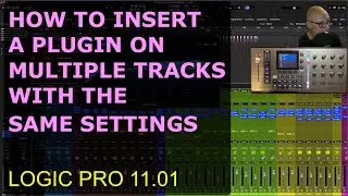 HOW TO INSERT A PLUGIN ON MULTIPLE TRACKS WITH THE SAME SETTINGS: LOGIC PRO 11.0.1