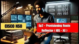 🚀 CISCO NSO Ep2: Provisioning Route Reflector on IOS XE Using Cisco NSO 🌐