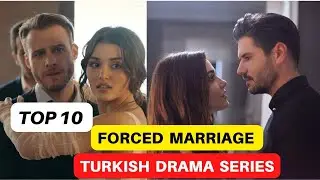 Top 10 Forced Marriage Turkish Drama Series! (with English Subtitles)