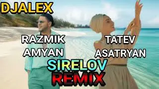 Razmik Amyan & Tatev Asatryan - Sirelov (REMIX)