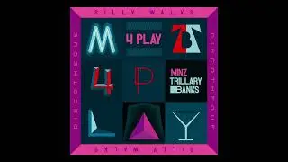 Minz x Trillary Banks x Silly Walks - 4play