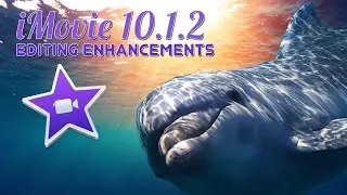 Lesson for iMovie: Editing Enhancements in 10.1.2