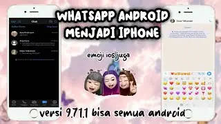 CARA MENGUBAH TAMPILAN WHATSAPP ANDROID MENJADI IPHONE VERSI 9.71.1