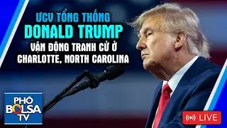 LIVE: ƯCV Tổng thống Donald Trump vận động tranh cử ở Charlotte, North Carolina