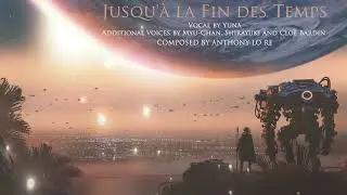 🎤Epic French Vocal Music | Jusqu'à la Fin des Temps (feat. Yuna, Myu-Chan, Shirayuki, Cloë Bardin)