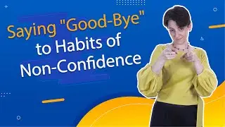 Saying Good-Bye to Habits of Non-Confidence