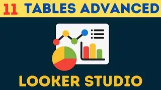 Complete Google Looker [Data] Studio Course | [Tutorial 11] Advanced Table Features in Looker Studio
