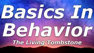 The Living Tombstone - Basics In Behavior (Lyrics) - "This is how we live our lives, searching for"