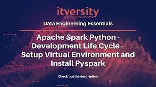 Apache Spark Python - Development Life Cycle - Setup Virtual Environment and Install Pyspark