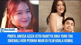 Profil Anissa Aziza Istri Raditya Dika yang Tak Dikenali Vior Pernah Main di Film Koala Kumal