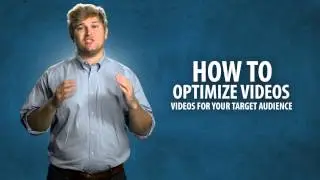 How to Optimize Videos for Your Target Audience