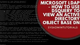 Microsoft LDAP - How to use DSQUERY to view an Active Directory Object Base DN