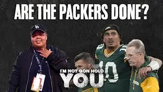 Are The Packers Done? | I'm Not Gon Hold You #INGHY