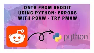 Data from Reddit using Python: Errors with PSAW - try PMAW