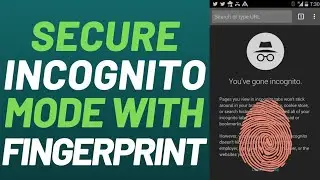 How to secure incognito mode with fingerprint lock?