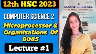 Computer Science - 2 Class12th Microprocessor and Organization of 8085 L-1 H.S.C By Shreya dii