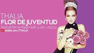 Thalia - Flor De Juventud - Barbull Remix Radio Edit (Oficial - Letra / Lyric Video)
