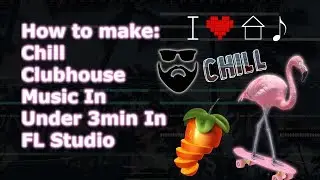 Chill Clubhouse Track In Under 3min | FL Studio 20 Tutorial