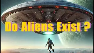 Are We Alone in the Universe? Do Aliens Exist?