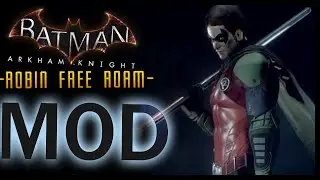 Batman Arkham Knight: MOD Robin Free Roam Batman & Robin Eternal LORE