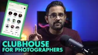 Clubhouse for Photographers - Whats so great about clubhouse ?