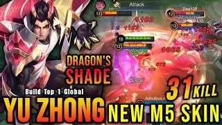 31 Kills!! Dragons Shade Yu Zhong New M5 Skin!! - Build Top 1 Global Yu Zhong ~ MLBB