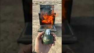 This is what happens if you throw a grenade in a fire