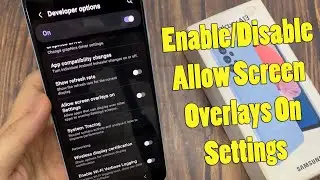 Samsung Galaxy A13: How to Enable/Disable Allow Screen Overlays On Settings