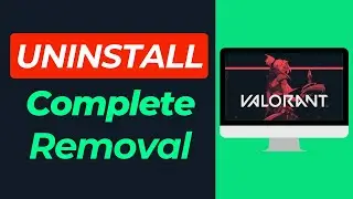 How To Uninstall VALORANT From PC (Complete Removal)