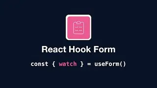 React Hook Form - useForm: watch