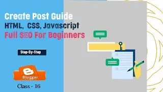 Create Post Guide HTML CSS Javascript Full SEO for Beginners | Write a blogger post | Class-16