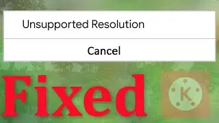 How To Fix KineMaster Unsupported Resolution Error Android & Ios