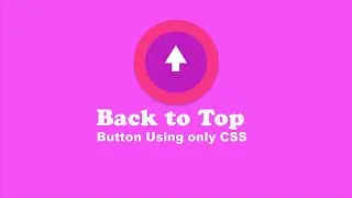 Create a Back to Top Button using CSS | CSS3 Tips & Tricks