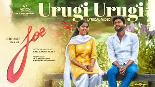 Urugi Urugi - Lyric Video | Joe | Rio Raj | Hariharan Ram.S | Siddhu Kumar | Dr.D.Arulanandhu