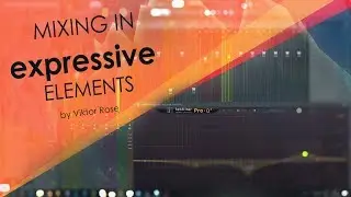 Mixing in expressive elements - FL studio