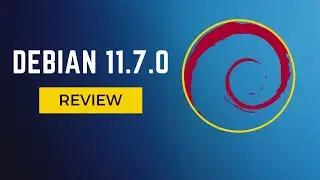 Debian 11.7.0 | Review