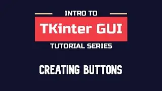 Intro to TKinter - Part 03 | Creating Buttons