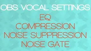 Setting up OBS: EQ, Compression, Noise Suppression, & Noise Gate