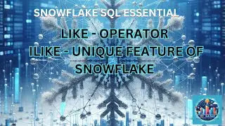 SNOWFLAKE SQL ESSENTIAL:  Exploring LIKE and ILIKE with Wildcards!