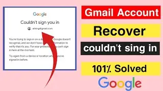 couldn't sign you in gmail problem || how to recover gmail acount couldn't sign you in || Ehsan tech