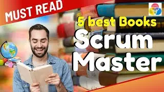 5 BEST BOOKS TO READ FOR SCRUM MASTERS/ ASPIRING SCRUM MASTERS |