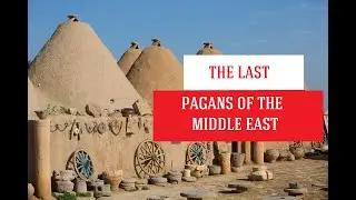 The last Pagans of the Antiquity - Sabians of Harran